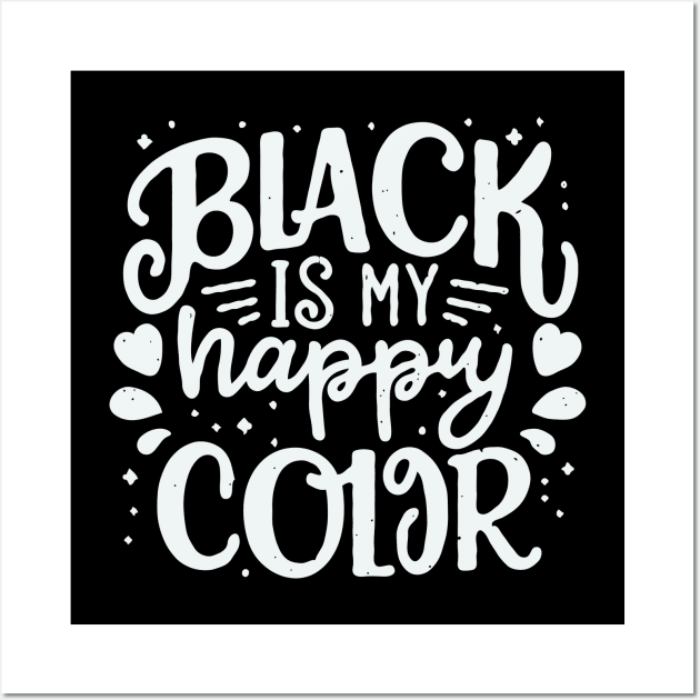 Black Is My Happy Color. Funny Quote Wall Art by Chrislkf